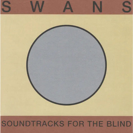 Swans: Soundtracks for the Blind