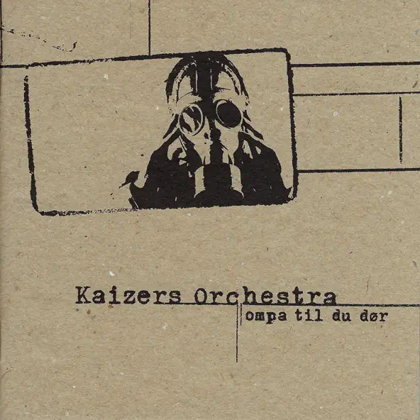 Kaizers Orchestra: Ompa Til Du Dr