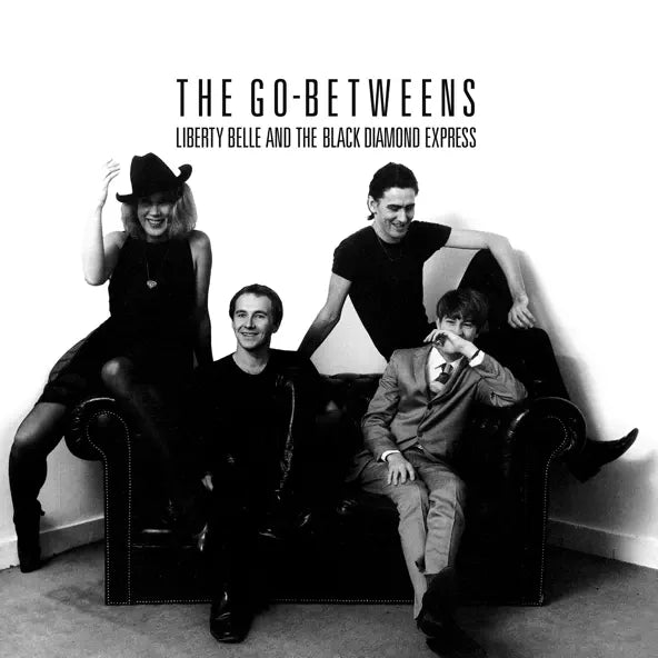 The Go-Betweens: Liberty Belle and the Black Diamond Express