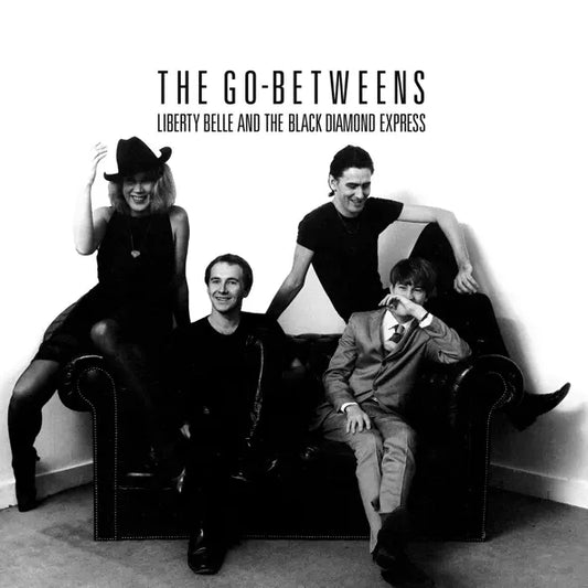 The Go-Betweens: Liberty Belle and the Black Diamond Express