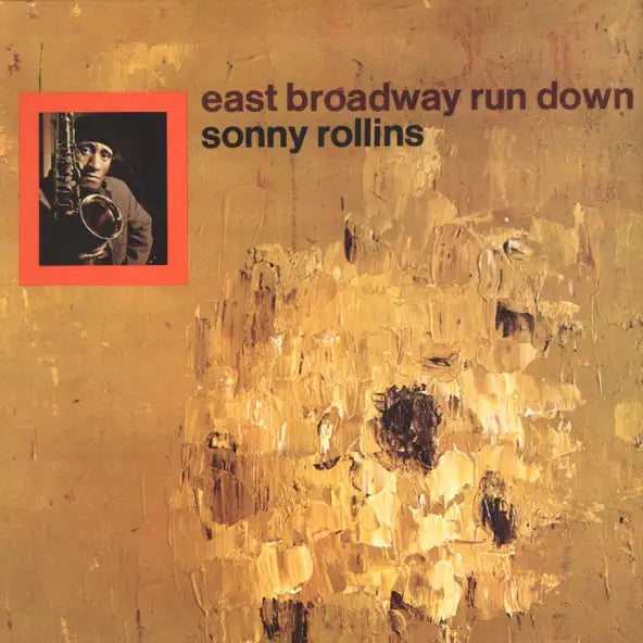 Sonny Rollins: East Broadway Rundown