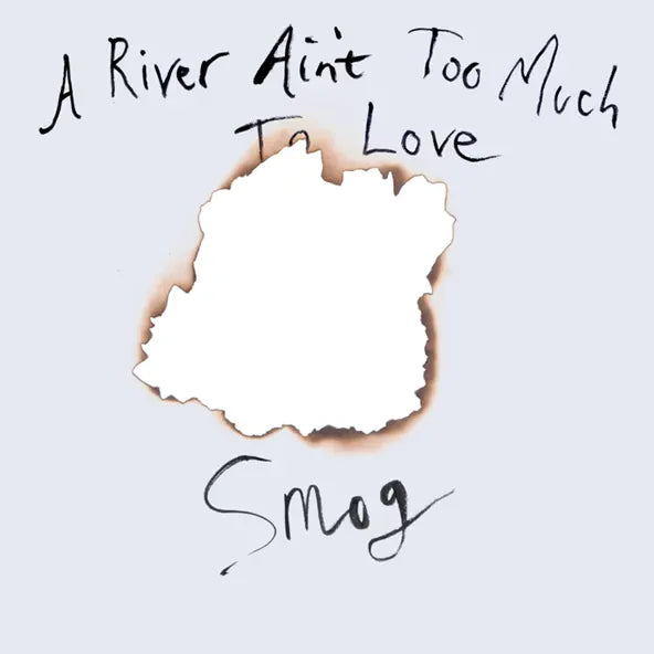 Smog: A River Ain't Too Much to Love