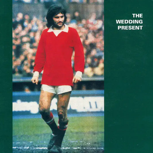 The Wedding Present: George Best