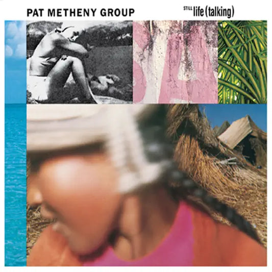 Pat Metheny Group: Still Life (Talking)