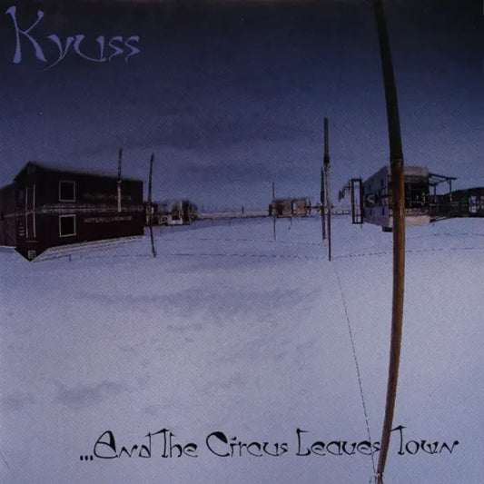 Kyuss: ...And the Circus Leaves the Town