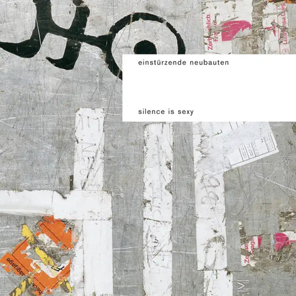 Einstrzende Neubauten- Silence Is Sexy