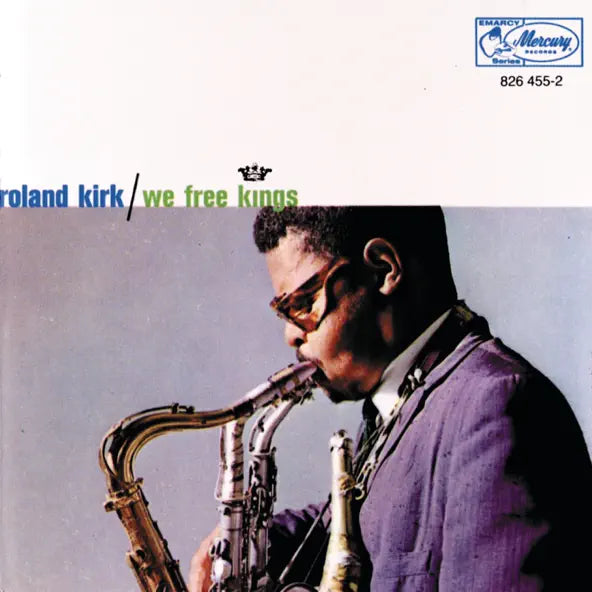 Roland Kirk: We Free Kings