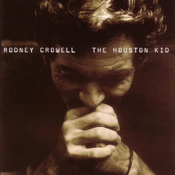 Rodney Crowell: The Houston Kid