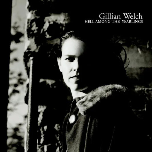 Gillian Welch: Hell Among the Yearlings