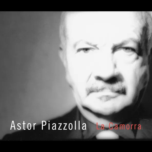 Astor Piazzolla: La Camorra: The Solitude of Passionate Provocation