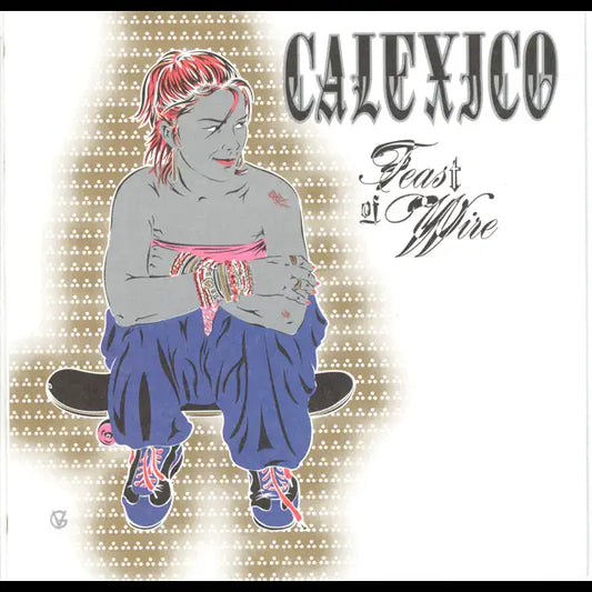 Calexico Feast of Wire