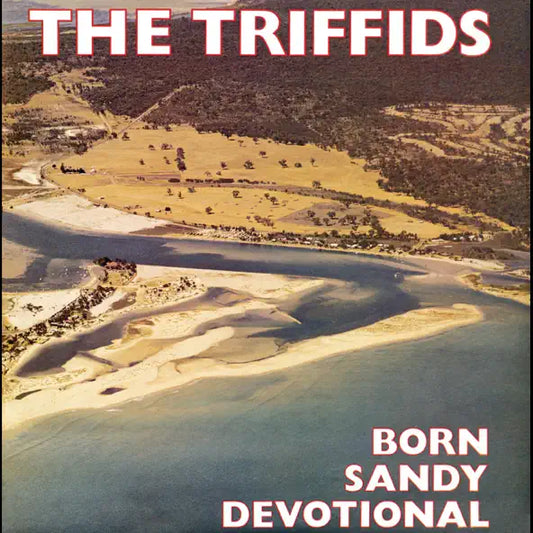 The Triffids: Born Sandy Devotional